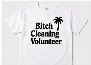 Bitch Cleaning Volunteer T-shirt