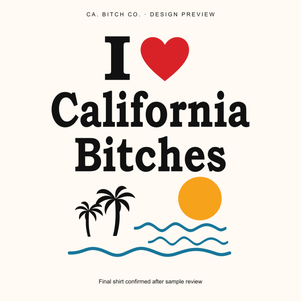 I Love California Bitches