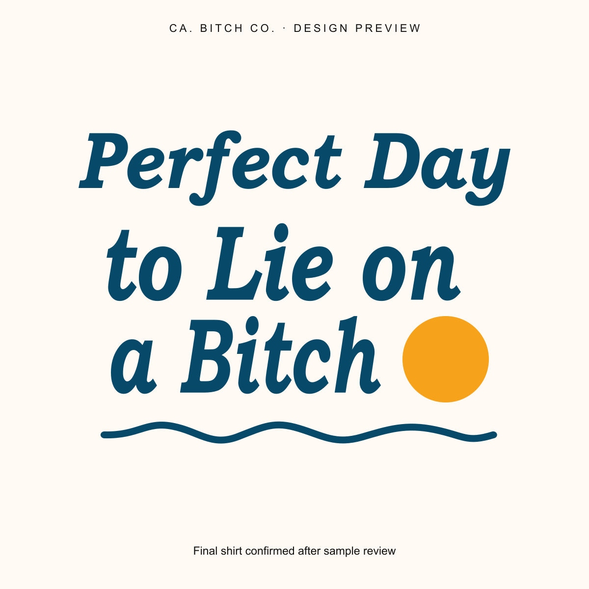Perfect Day to Lie on a Bitch